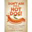 Don't Ask for a Hot Dog!