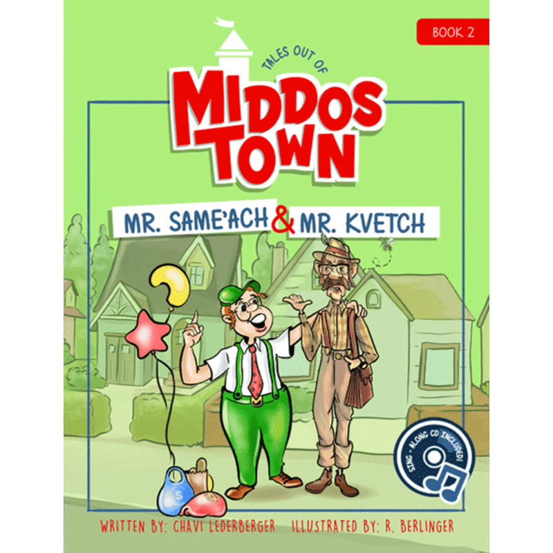 Tales Out of Middos Town: Mr. Same'ach & Mr. Kvetch