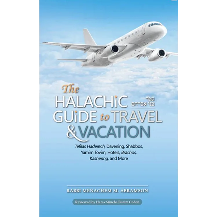 The Halachic Guide to Travel & Vacation