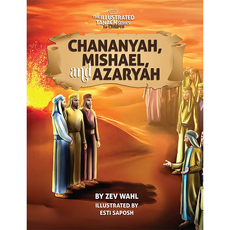 Chananya, Mishael, and Azaryah